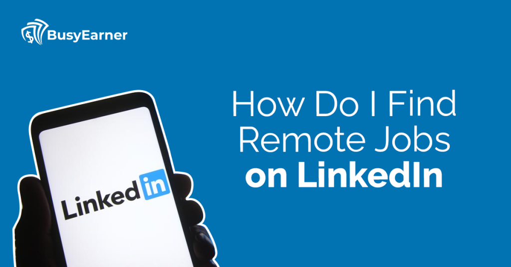 How Do I Find Remote Jobs on LinkedIn?