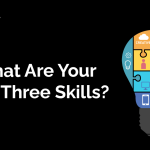 What Are Your Top Three Skills?