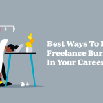 Best Ways To Handle Freelance Burnout In Your Career