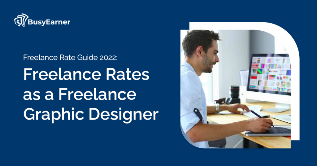 Freelance Rate Guide 2022- Freelance Rates as a Freelance Graphic Designer