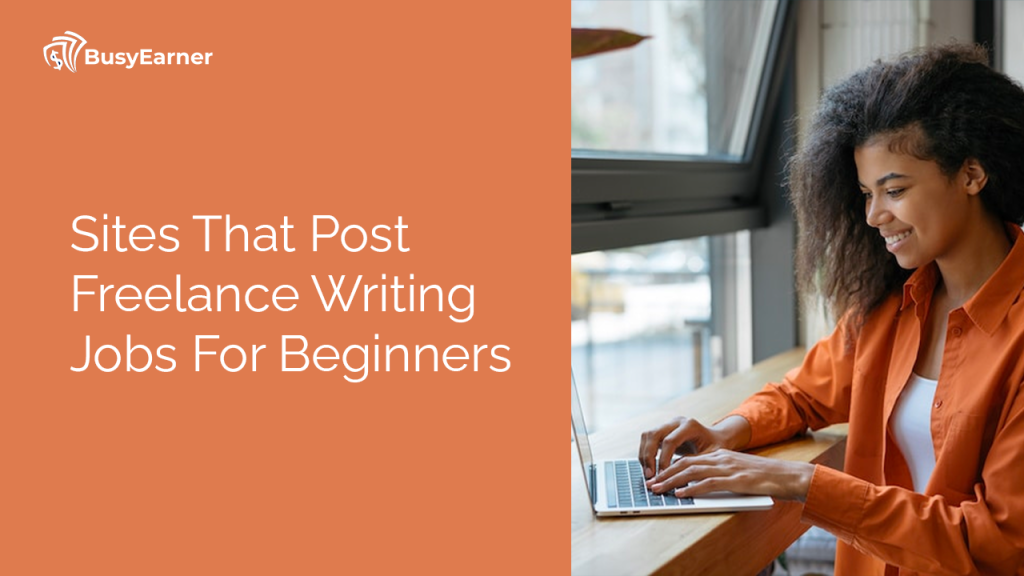 Sites That Post Freelance Writing Jobs For Beginners