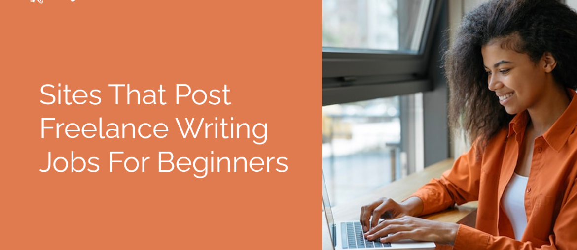Sites That Post Freelance Writing Jobs For Beginners