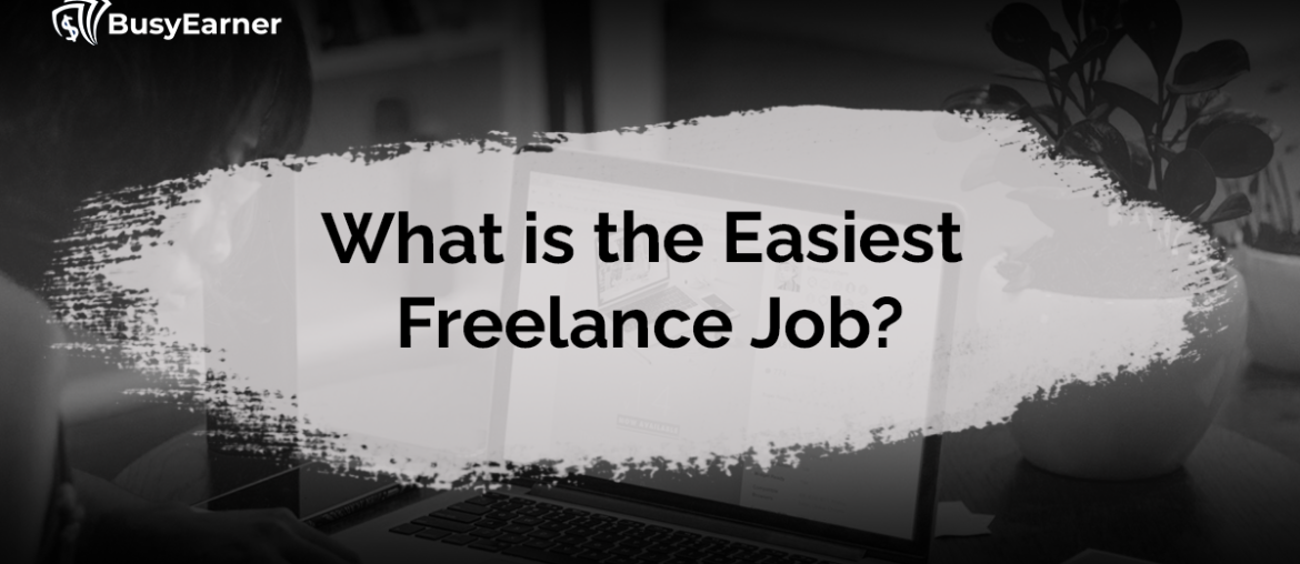 What is the Easiest Freelance Job