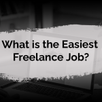 What is the Easiest Freelance Job