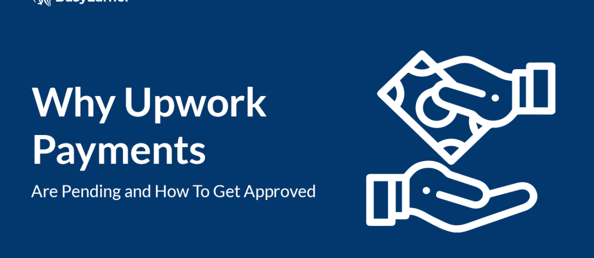 Why Upwork Payments Are Pending And How To Get Approved