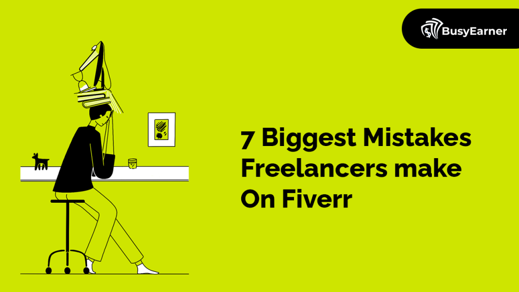 7 Biggest Mistakes Freelancers make On Fiverr