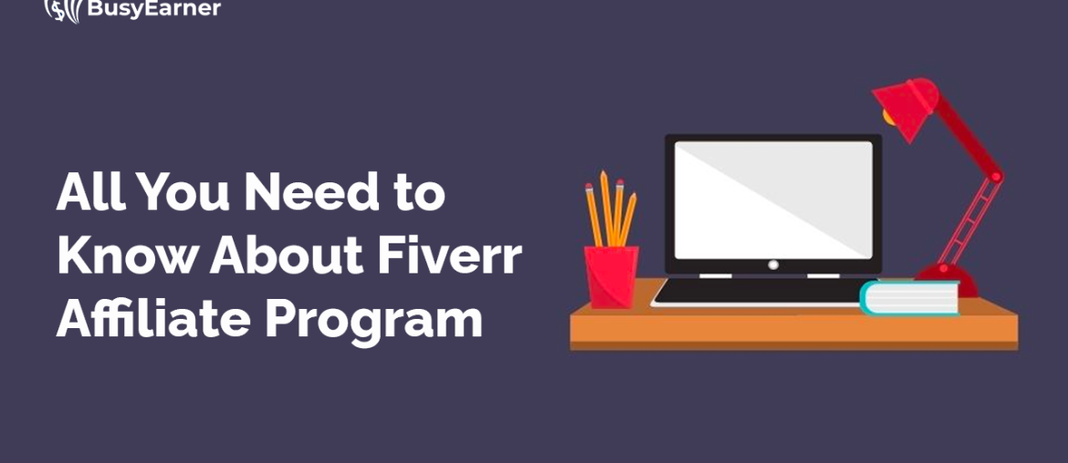All You Need to Know About Fiverr Affiliate Program