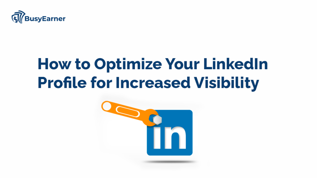 How to Optimize Your LinkedIn Profile for Increased Visibility