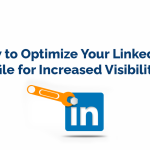 How to Optimize Your LinkedIn Profile for Increased Visibility
