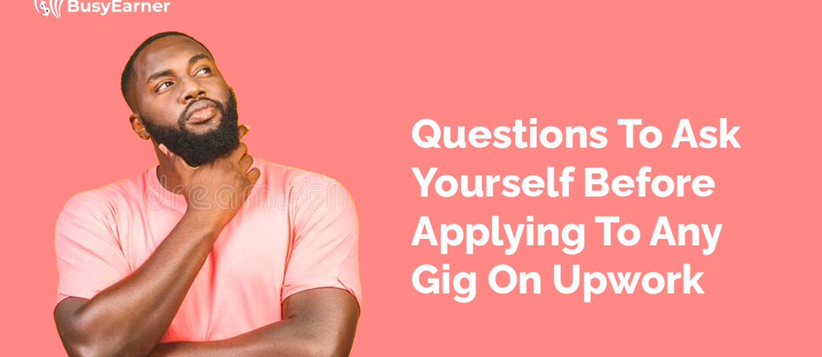 Questions To Ask Yourself Before Applying To Any Gig On Upwork