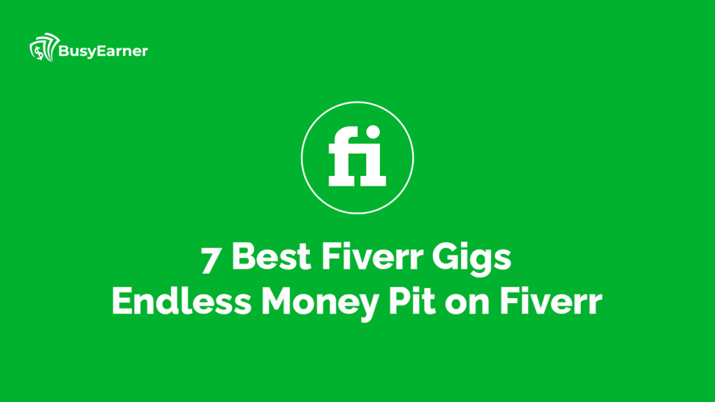 7 Best Fiverr Gigs Endless Money Pit on Fiverr