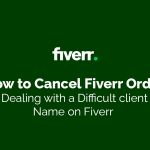 How to Cancel Fiverr Order _ Dealing with a Difficult client