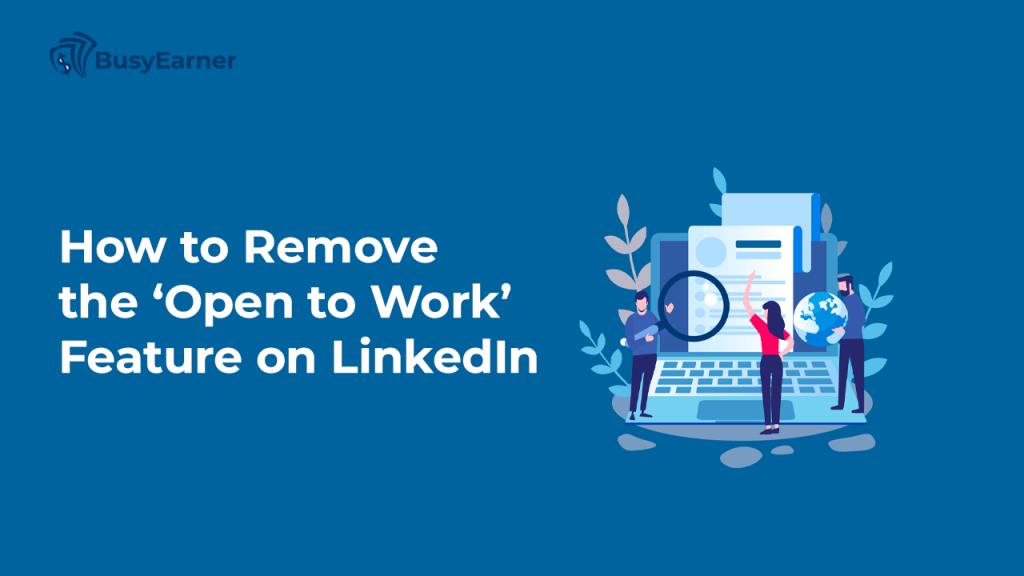 How to Remove the ‘Open to Work’ Feature on LinkedIn