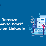 How to Remove the ‘Open to Work’ Feature on LinkedIn