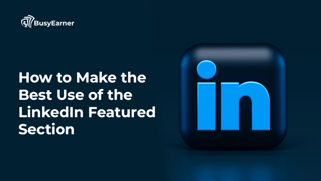 How to Make the Best Use of the LinkedIn Featured Section