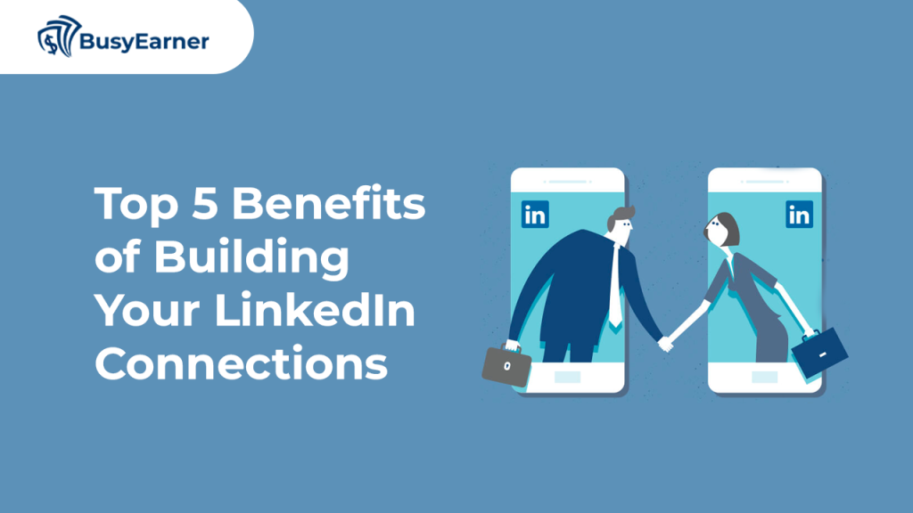 Top 5 Benefits of Building Your LinkedIn Connections