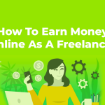 How To Earn Money Online As A Freelancer