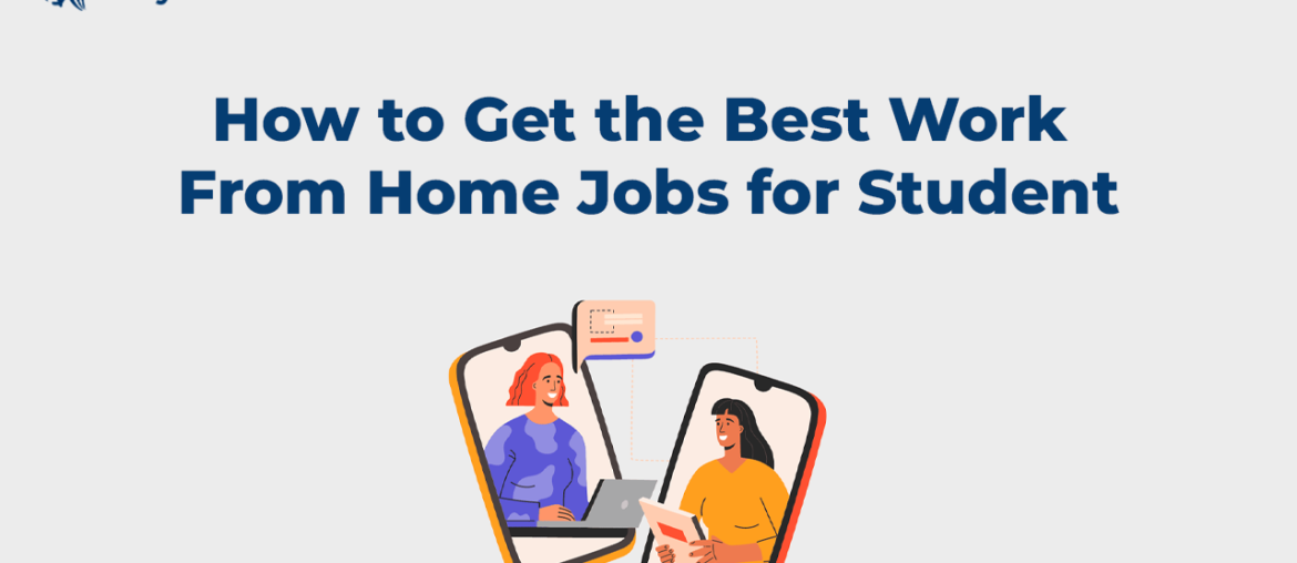 How to Get the Best Work From Home Jobs for Student