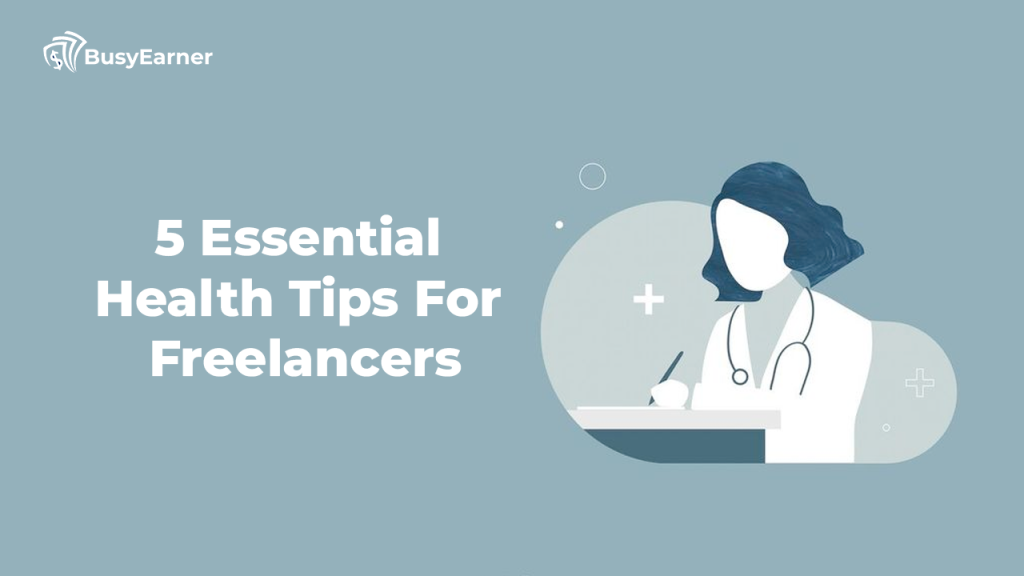 5 Essential Health Tips For Freelancers and Remote Workers
