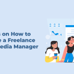 5 Tips on How to Become a Freelance Social Media Manager