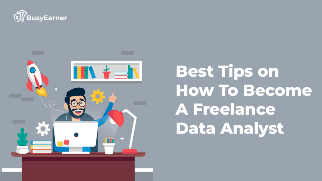 Best Tips on How To Become A Freelance Data Analyst