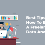 Best Tips on How To Become A Freelance Data Analyst