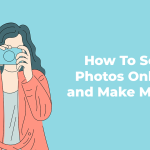 How To Sell Photos Online and Make Money
