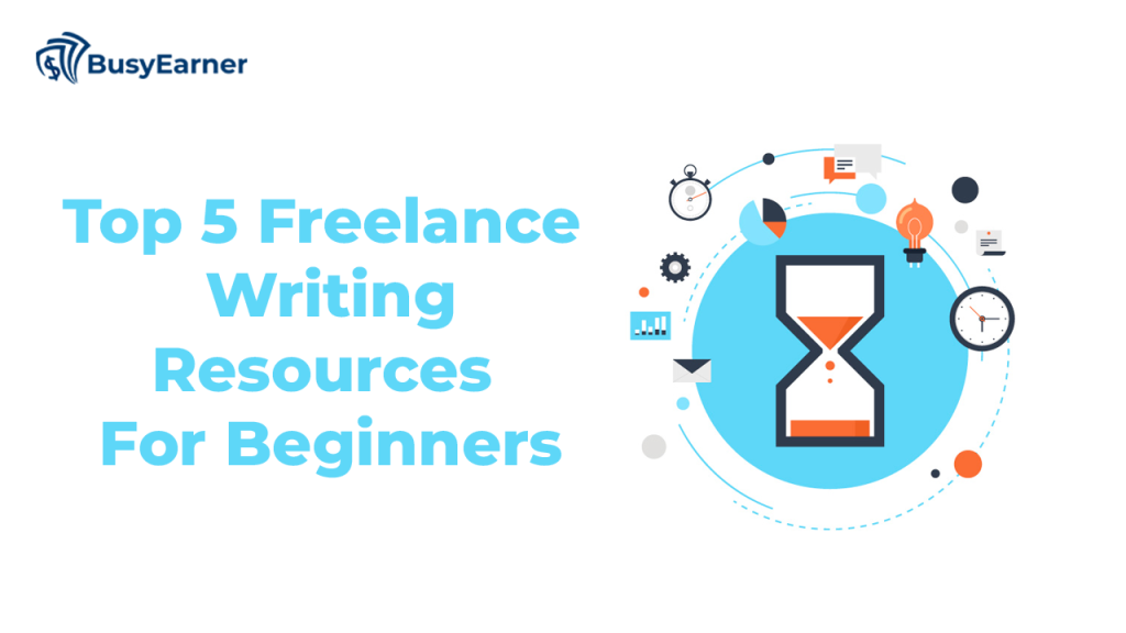 Top 5 Freelance Writing Resources For Beginners