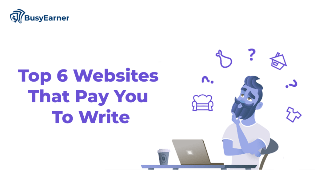Top 6 Websites That Pay You To Write