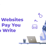 Top 6 Websites That Pay You To Write