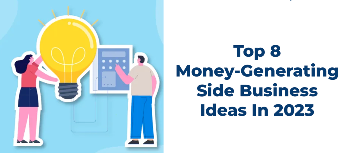 Top 8 Money-Generating Side Business Ideas In 2023