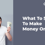 What To Sell To Make Money Online