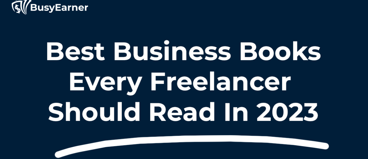 Best Business Books Every Freelancer Should Read In 2023